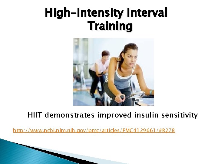 High-Intensity Interval Training HIIT demonstrates improved insulin sensitivity http: //www. ncbi. nlm. nih. gov/pmc/articles/PMC