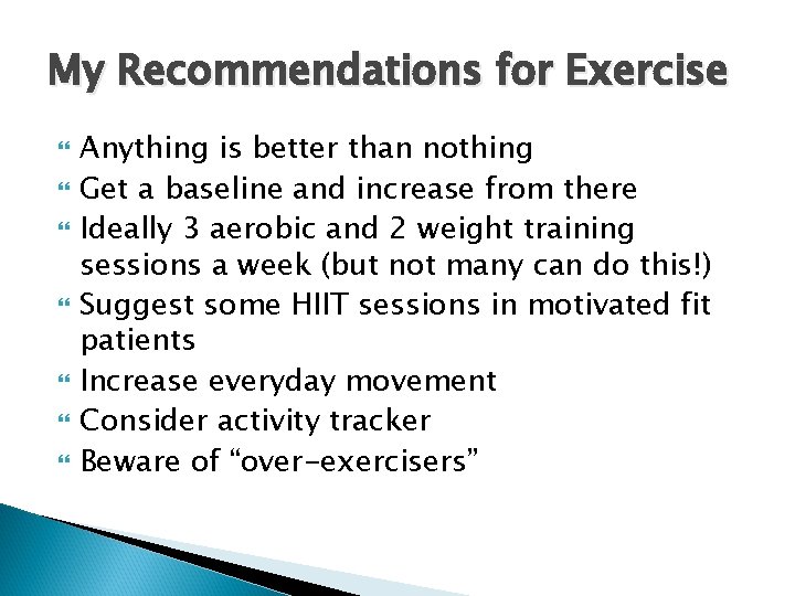 My Recommendations for Exercise Anything is better than nothing Get a baseline and increase