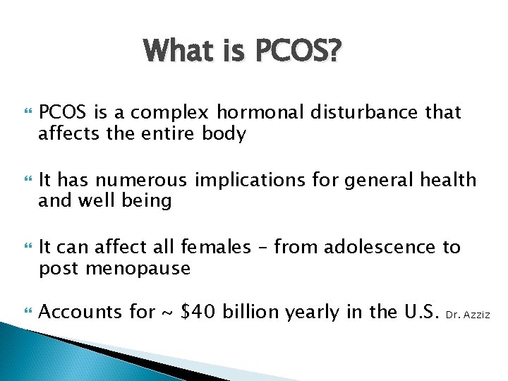 What is PCOS? PCOS is a complex hormonal disturbance that affects the entire body
