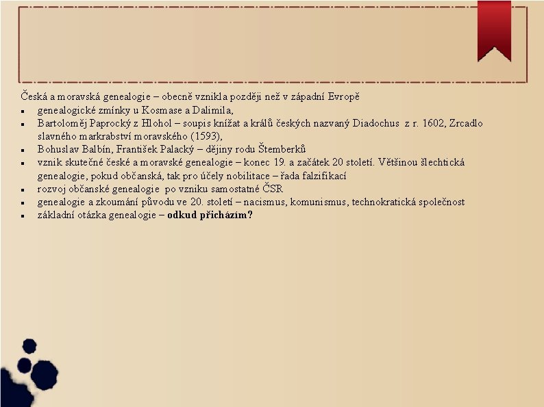 Česká a moravská genealogie – obecně vznikla později než v západní Evropě genealogické zmínky