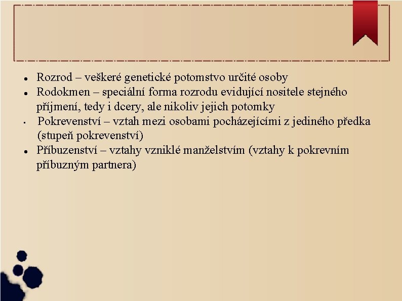  • Rozrod – veškeré genetické potomstvo určité osoby Rodokmen – speciální forma rozrodu