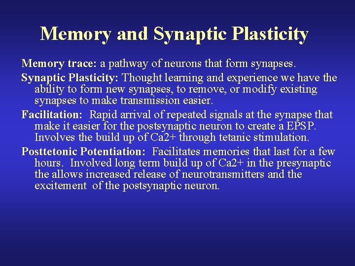 Memory and Synaptic Plasticity Memory trace: a pathway of neurons that form synapses. Synaptic Memory and Synaptic Plasticity Memory trace: a pathway of neurons that form synapses. Synaptic