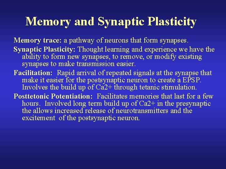 Memory and Synaptic Plasticity Memory trace: a pathway of neurons that form synapses. Synaptic