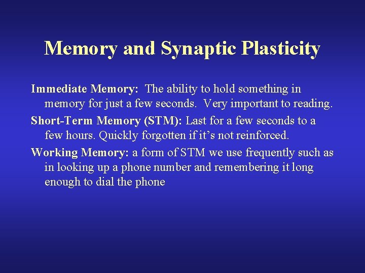 Memory and Synaptic Plasticity Immediate Memory: The ability to hold something in memory for