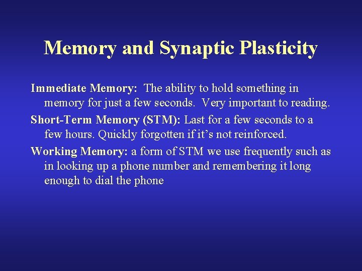 Memory and Synaptic Plasticity Immediate Memory: The ability to hold something in memory for Memory and Synaptic Plasticity Immediate Memory: The ability to hold something in memory for