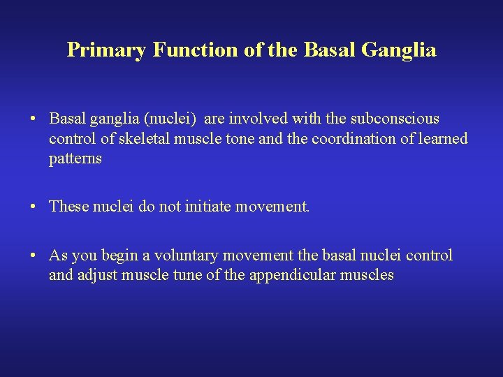 Primary Function of the Basal Ganglia • Basal ganglia (nuclei) are involved with the