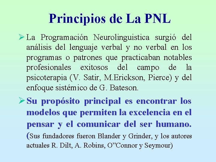 Principios de La PNL Ø La Programación Neurolinguistica surgió del análisis del lenguaje verbal