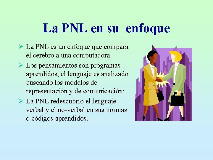 La PNL en su enfoque Ø La PNL es un enfoque compara el cerebro