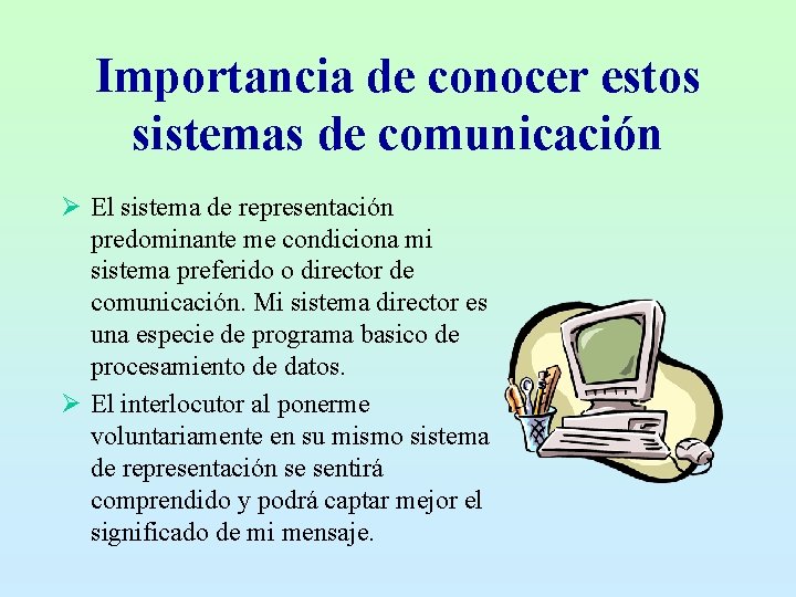 Importancia de conocer estos sistemas de comunicación Ø El sistema de representación predominante me