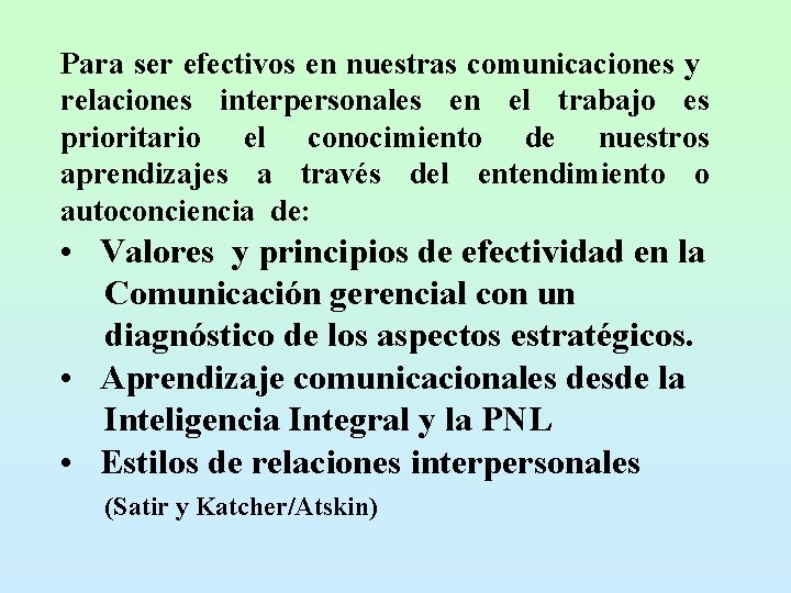 Para ser efectivos en nuestras comunicaciones y relaciones interpersonales en el trabajo es prioritario