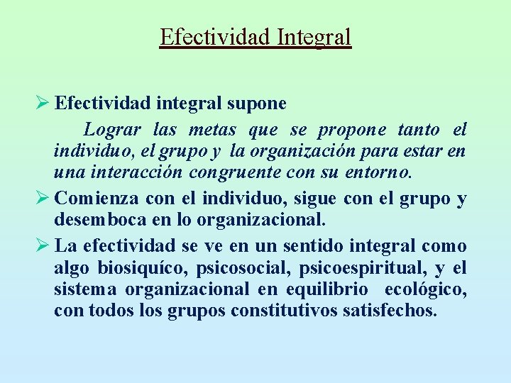 Efectividad Integral Ø Efectividad integral supone Lograr las metas que se propone tanto el