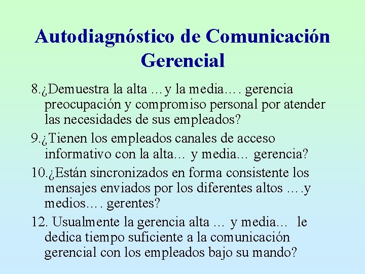 Autodiagnóstico de Comunicación Gerencial 8. ¿Demuestra la alta …y la media…. gerencia preocupación y