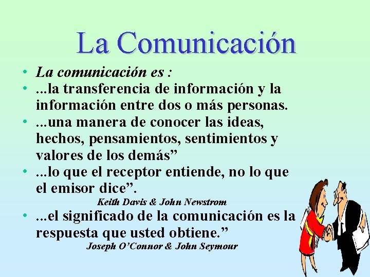 La Comunicación • La comunicación es : • . . . la transferencia de