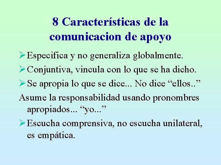 8 Características de la comunicacion de apoyo Ø Especifica y no generaliza globalmente. Ø