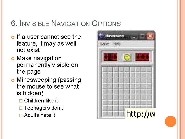 6. INVISIBLE NAVIGATION OPTIONS If a user cannot see the feature, it may as