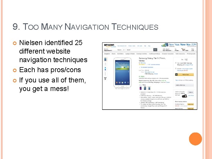 9. TOO MANY NAVIGATION TECHNIQUES Nielsen identified 25 different website navigation techniques Each has