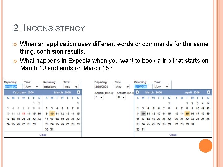 2. INCONSISTENCY When an application uses different words or commands for the same thing,