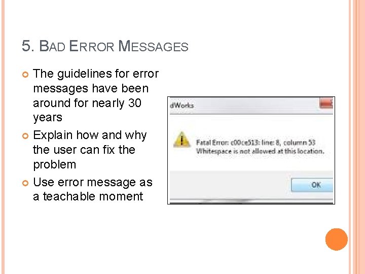 5. BAD ERROR MESSAGES The guidelines for error messages have been around for nearly