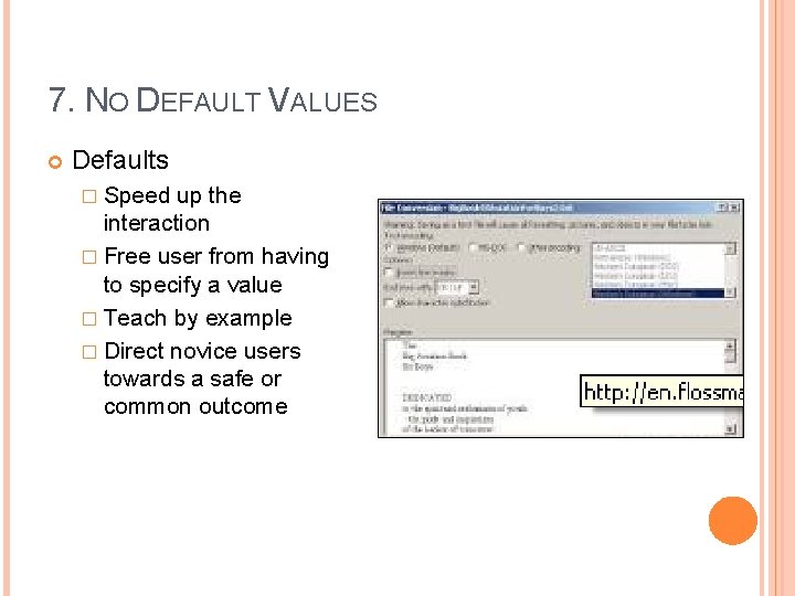 7. NO DEFAULT VALUES Defaults � Speed up the interaction � Free user from