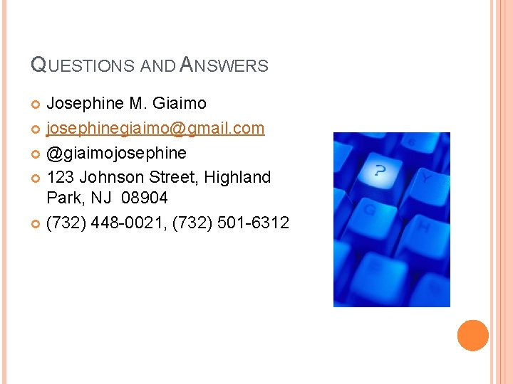 QUESTIONS AND ANSWERS Josephine M. Giaimo josephinegiaimo@gmail. com @giaimojosephine 123 Johnson Street, Highland Park,