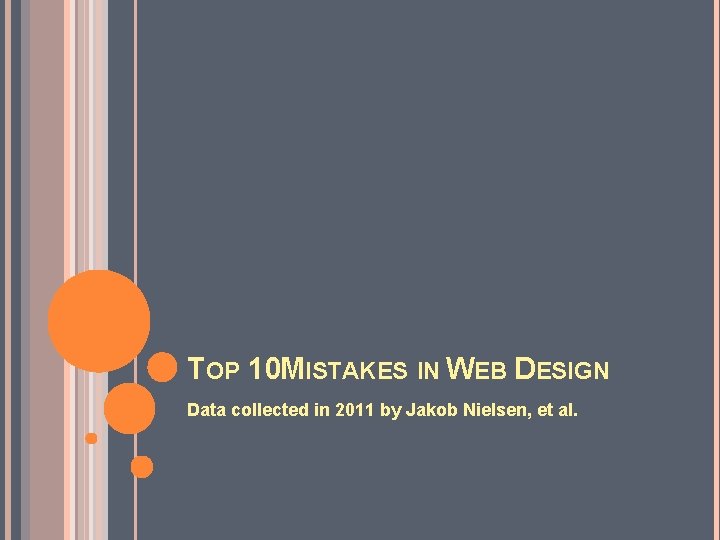TOP 10 MISTAKES IN WEB DESIGN Data collected in 2011 by Jakob Nielsen, et