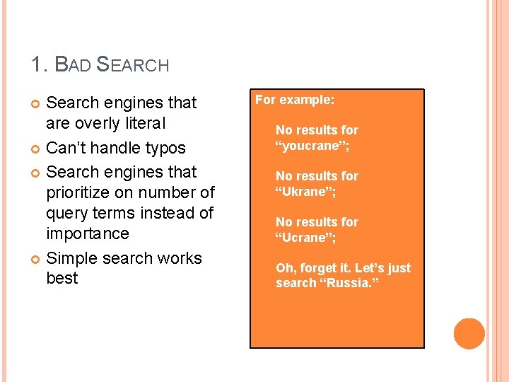 1. BAD SEARCH Search engines that are overly literal Can’t handle typos Search engines