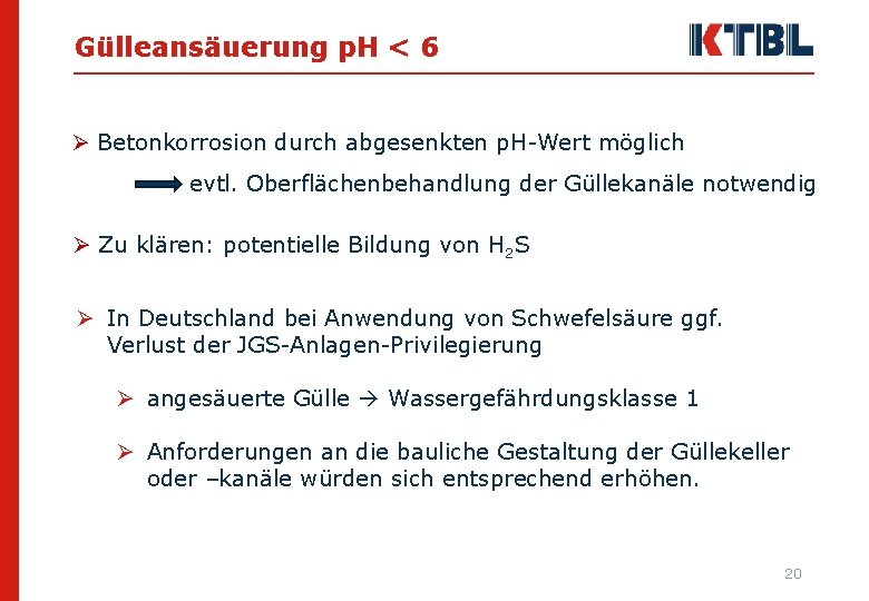 Gülleansäuerung p. H < 6 Ø Betonkorrosion durch abgesenkten p. H-Wert möglich evtl. Oberflächenbehandlung