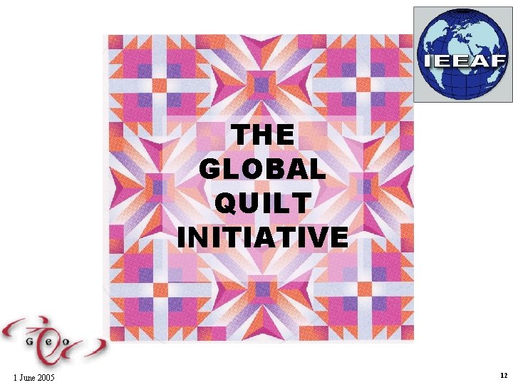 THE GLOBAL QUILT INITIATIVE 1 June 2005 12 