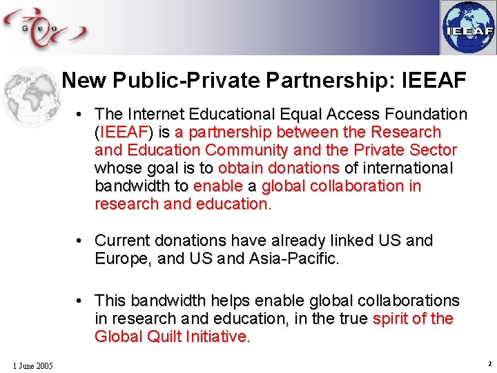 New Public-Private Partnership: IEEAF • The Internet Educational Equal Access Foundation (IEEAF) is a