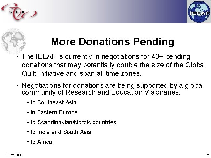 More Donations Pending • The IEEAF is currently in negotiations for 40+ pending donations