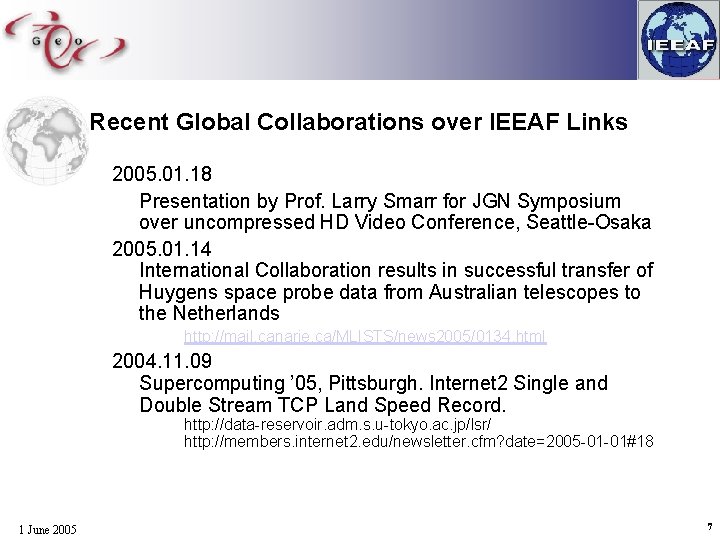 Recent Global Collaborations over IEEAF Links 2005. 01. 18 Presentation by Prof. Larry Smarr
