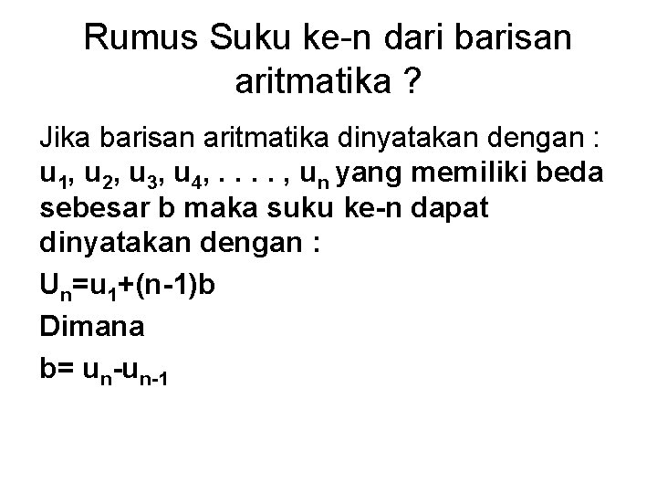 Rumus Suku ke-n dari barisan aritmatika ? Jika barisan aritmatika dinyatakan dengan : u