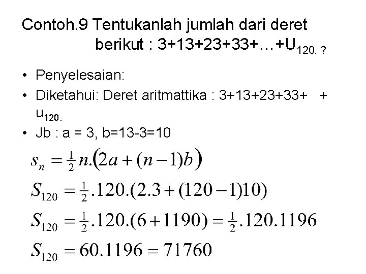 Contoh. 9 Tentukanlah jumlah dari deret berikut : 3+13+23+33+…+U 120. ? • Penyelesaian: •