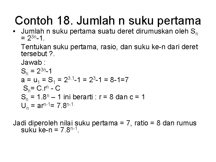 Contoh 18. Jumlah n suku pertama • Jumlah n suku pertama suatu deret dirumuskan