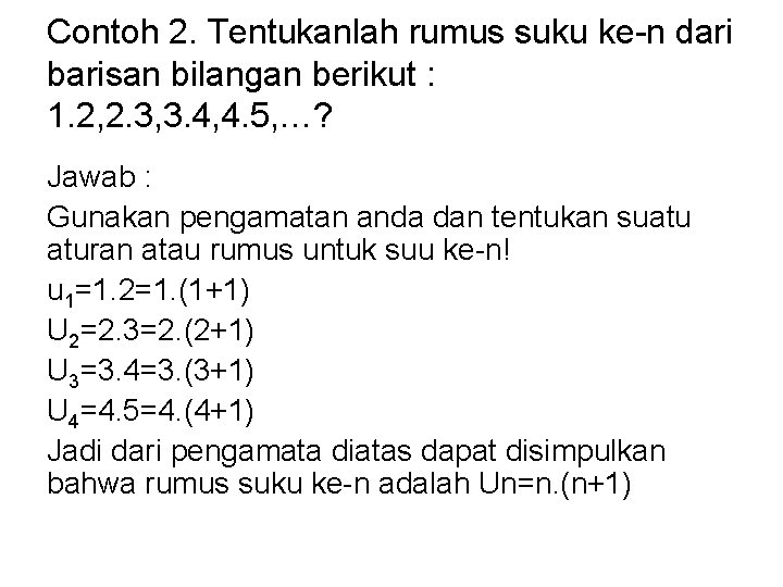 Contoh 2. Tentukanlah rumus suku ke-n dari barisan bilangan berikut : 1. 2, 2.