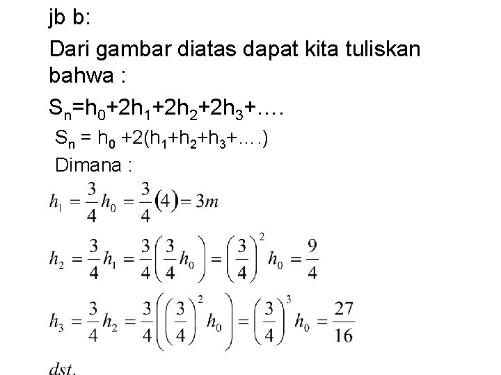 jb b: Dari gambar diatas dapat kita tuliskan bahwa : Sn=h 0+2 h 1+2