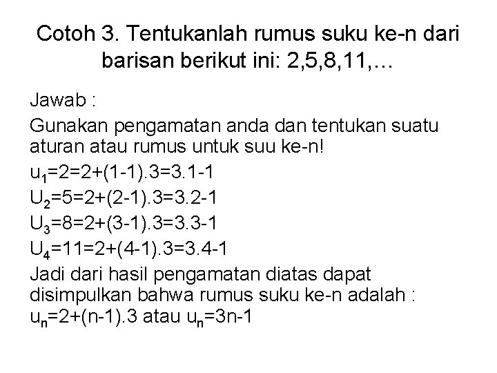 Cotoh 3. Tentukanlah rumus suku ke-n dari barisan berikut ini: 2, 5, 8, 11,