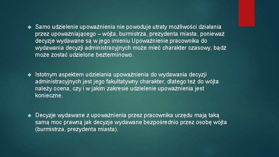  Samo udzielenie upoważnienia nie powoduje utraty możliwości działania przez upoważniającego – wójta, burmistrza,