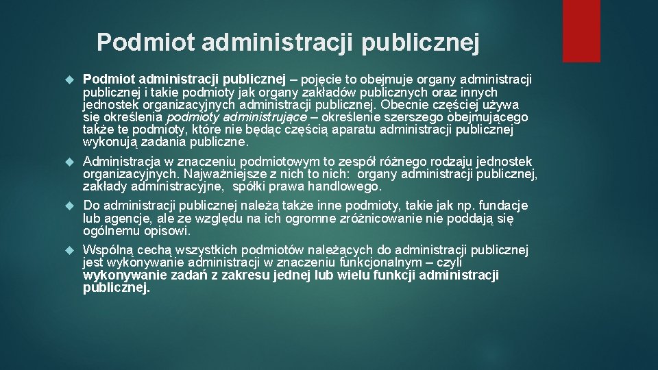 Podmiot administracji publicznej – pojęcie to obejmuje organy administracji publicznej i takie podmioty jak