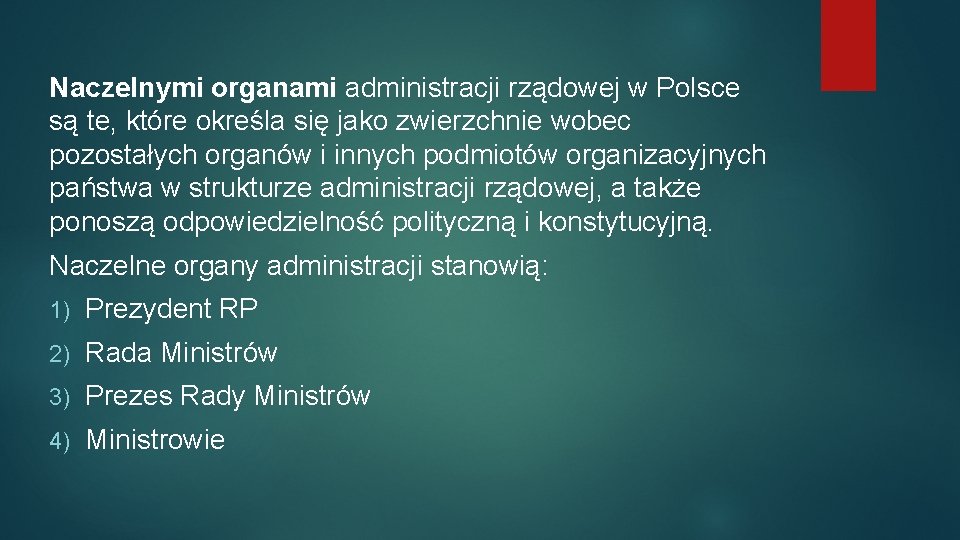 Naczelnymi organami administracji rządowej w Polsce są te, które określa się jako zwierzchnie wobec