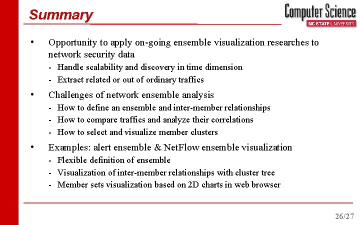 Summary • Opportunity to apply on-going ensemble visualization researches to network security data -