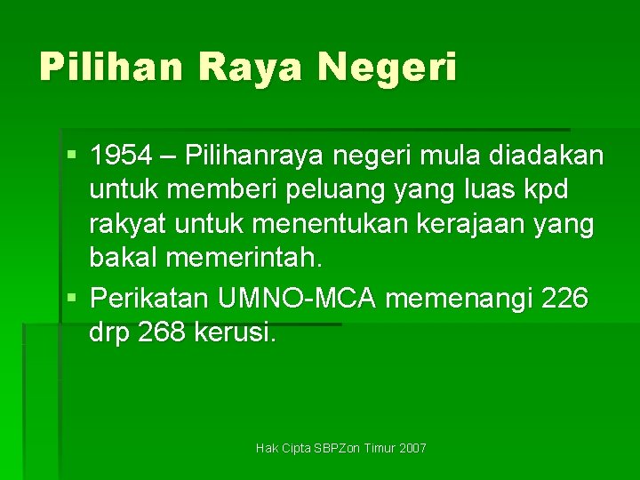 Pilihan Raya Negeri § 1954 – Pilihanraya negeri mula diadakan untuk memberi peluang yang