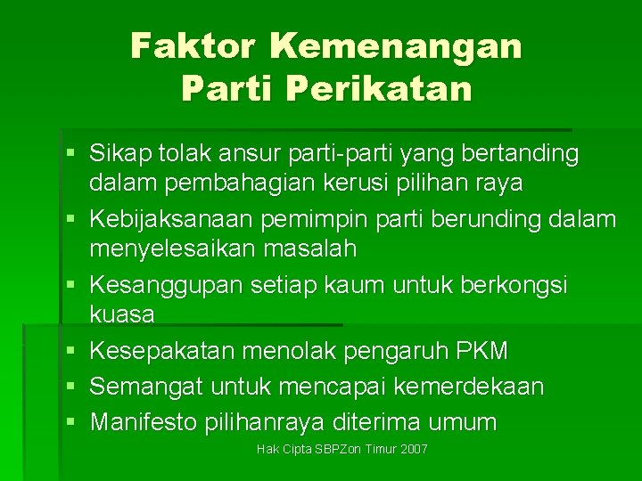 Faktor Kemenangan Parti Perikatan § Sikap tolak ansur parti-parti yang bertanding dalam pembahagian kerusi