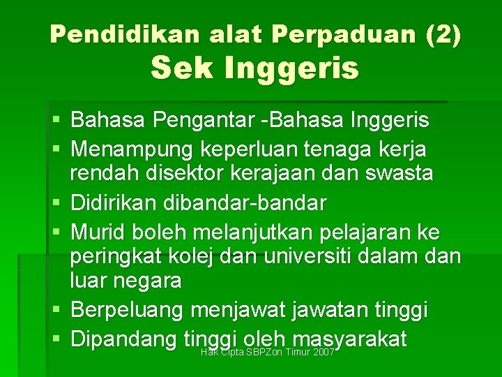 Pendidikan alat Perpaduan (2) Sek Inggeris § Bahasa Pengantar -Bahasa Inggeris § Menampung keperluan