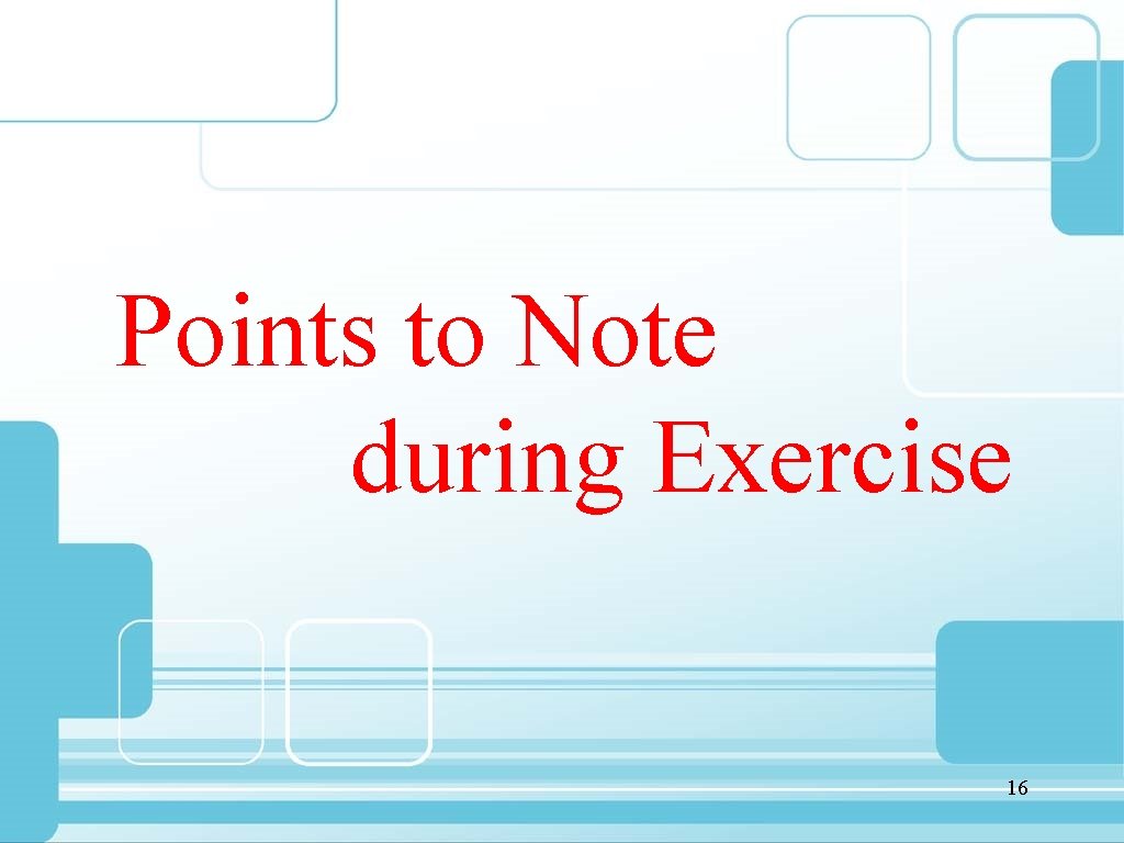 Points to Note during Exercise 16 