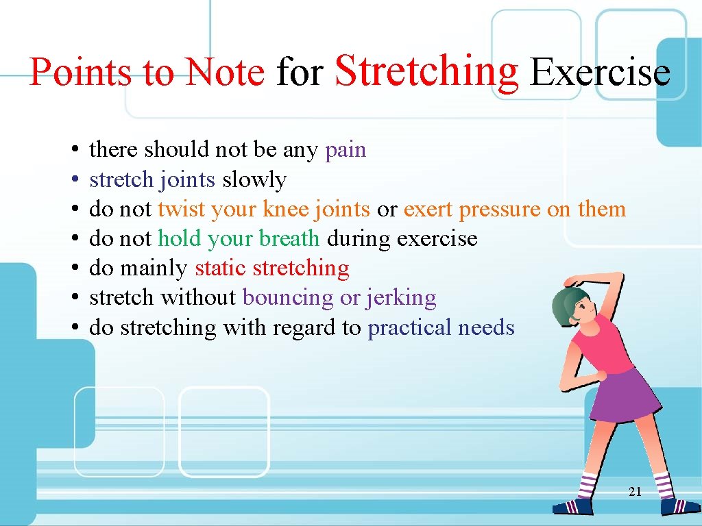 Points to Note for Stretching Exercise • • there should not be any pain