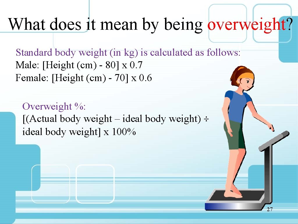 What does it mean by being overweight? Standard body weight (in kg) is calculated