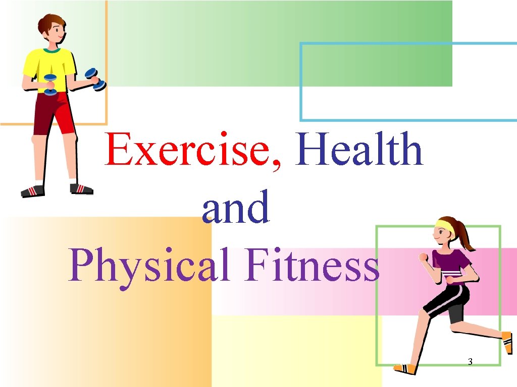  Exercise, Health and Physical Fitness 3 