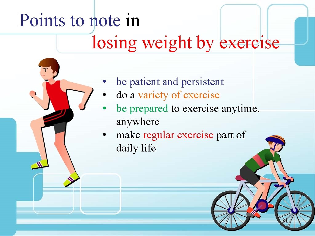 Points to note in losing weight by exercise • be patient and persistent •