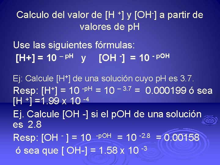 Calculo del valor de [H +] y [OH-] a partir de valores de p.
